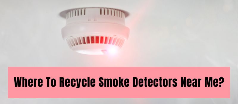 where-to-recycle-smoke-detectors-near-me
