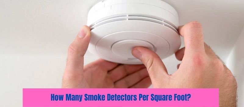 how-many-smoke-detectors-per-square-foot